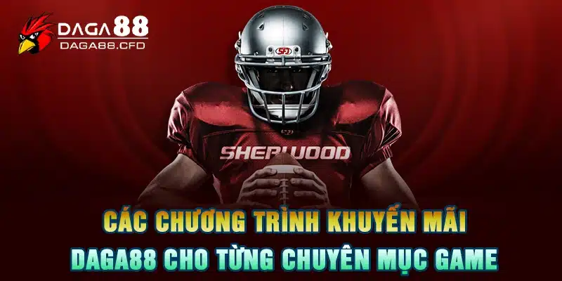 Các chương trình khuyến mãi DAGA88 cho từng chuyên mục game