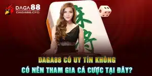 DAGA88 Có Uy Tín Không, Có Nên Tham Gia Cá Cược Tại Đây?