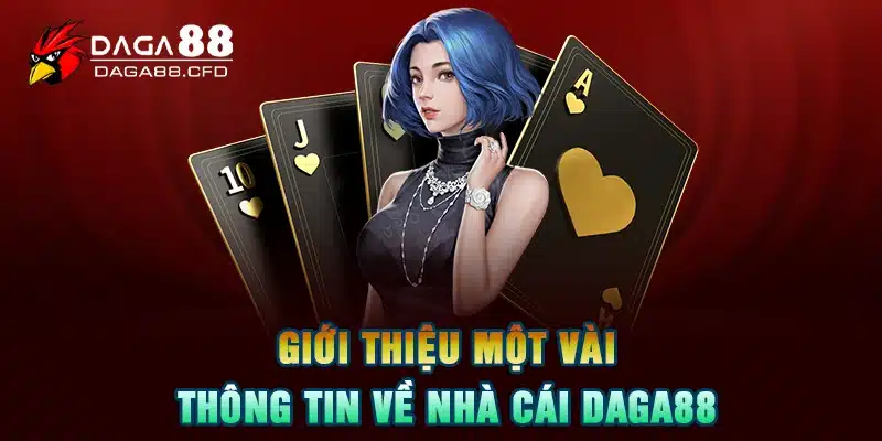 Giới thiệu một vài thông tin về nhà cái DAGA88