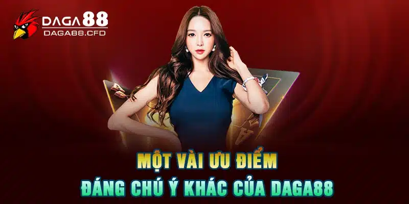 Một vài ưu điểm đáng chú ý khác của DAGA88