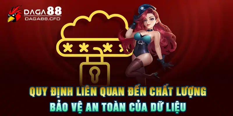 Quy định liên quan đến chất lượng bảo vệ an toàn của dữ liệu