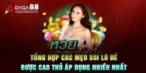 Tổng Hợp Các Mẹo Soi Lô Đề Được Cao Thủ Áp Dụng Nhiều Nhất