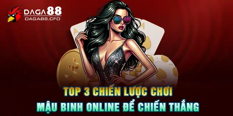 Top 3 chiến lược chơi mậu binh online để chiến thắng